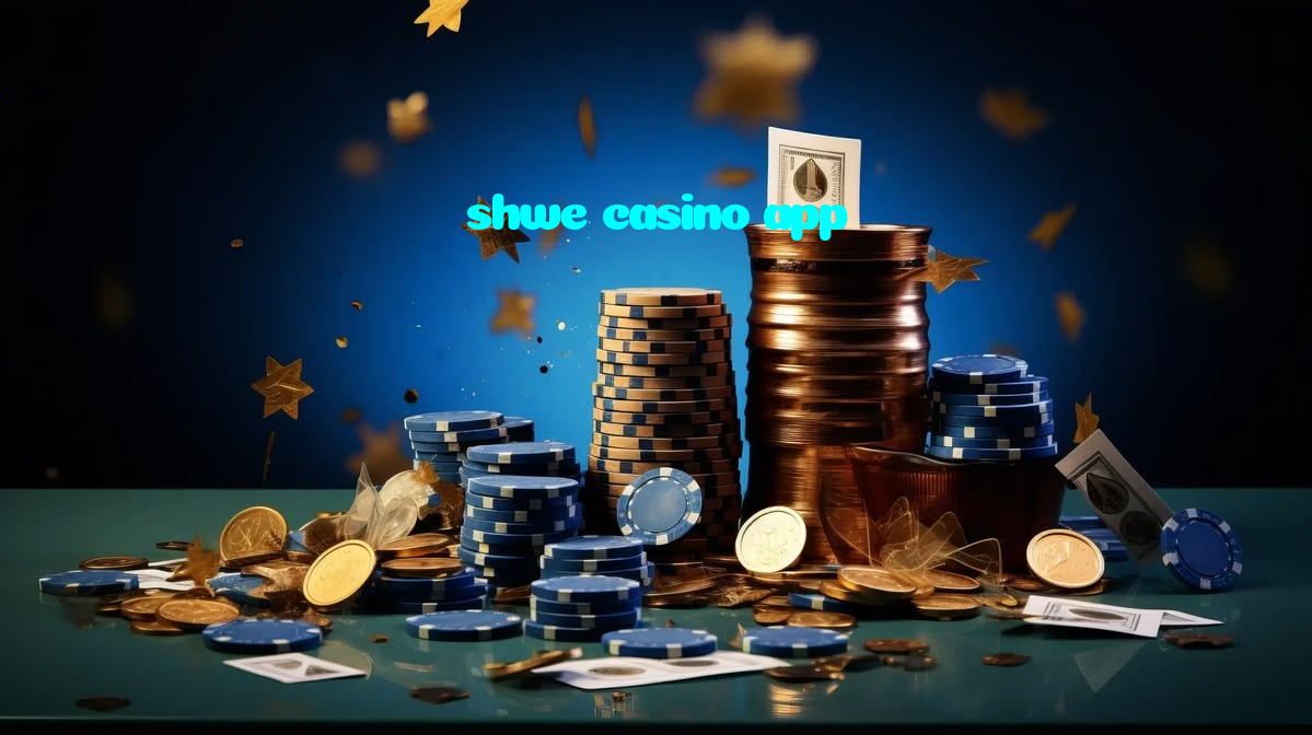 shwe casino app