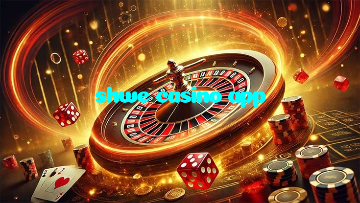 shwe casino app