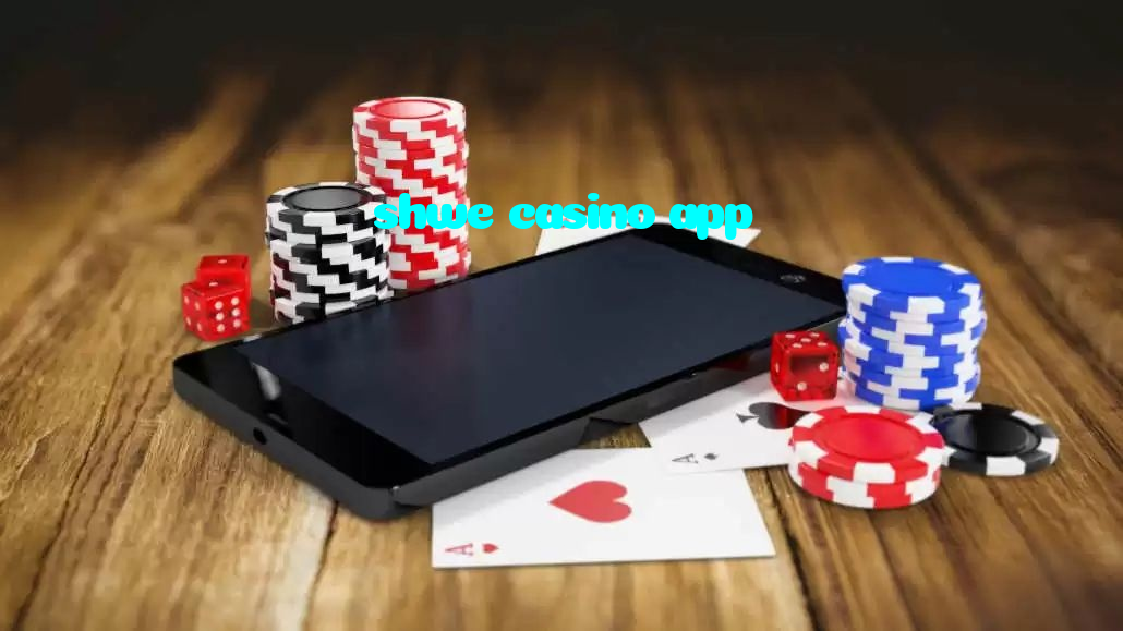 shwe casino app